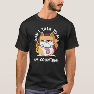 Don't Talk To Me I'm Counting  Cat Crochet Knittin T-Shirt