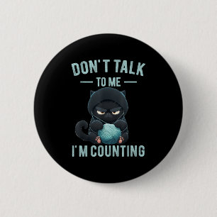 Don't Talk To Me I'm Counting Cat Knits Hand Knitt 6 Cm Round Badge