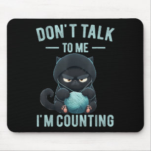 Don't Talk To Me I'm Counting Cat Knits Hand Knitt Mouse Mat