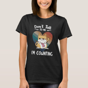 Don't Talk To Me I'm Counting Cat Knits Hand Knitt T-Shirt