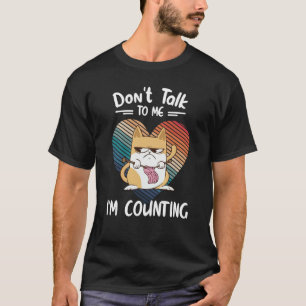 Don't Talk To Me I'm Counting Cat Knits Hand Knitt T-Shirt