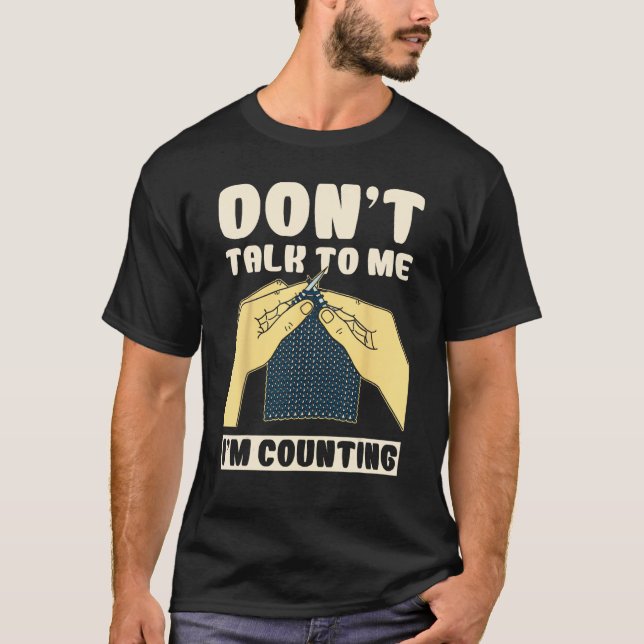 Don't Talk To Me I'm Counting Crochet Funny T-Shirt (Front)