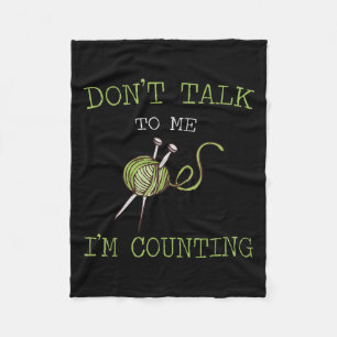 Don't Talk To Me I'm Counting Crochet Knitting Quo Fleece Blanket