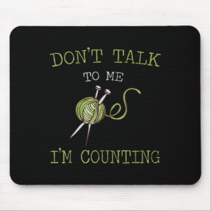 Don't Talk To Me I'm Counting Crochet Knitting Quo Mouse Mat