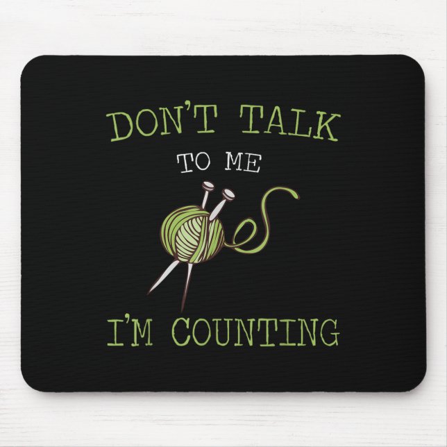 Don't Talk To Me I'm Counting Crochet Knitting Quo Mouse Mat (Front)