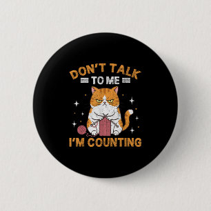 Don't Talk To Me I'm Counting Funny Cat Knits Croc 6 Cm Round Badge