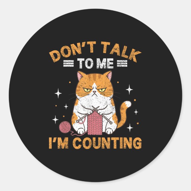 Don't Talk To Me I'm Counting Funny Cat Knits Croc Classic Round Sticker (Front)