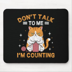 Don't Talk To Me I'm Counting Funny Cat Knits Croc Mouse Mat