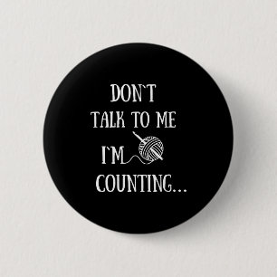 Dont Talk To Me Im Counting Funny Crochet  6 Cm Round Badge