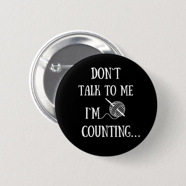 Don't talk to me I'm counting funny crochet 6 Cm Round Badge (Front & Back)