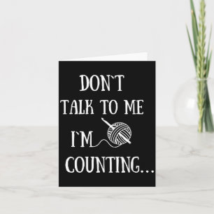 Dont Talk To Me Im Counting Funny Crochet  Card