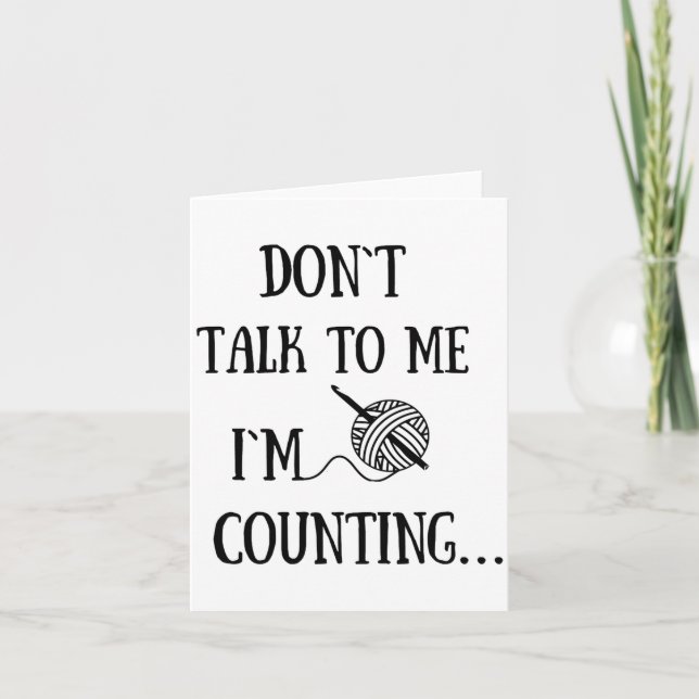 Dont Talk To Me Im Counting Funny Crochet  Card (Front)