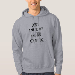 Don't talk to me I'm counting funny crochet Hoodie