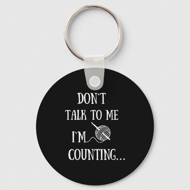 Dont Talk To Me Im Counting Funny Crochet  Key Ring (Front)