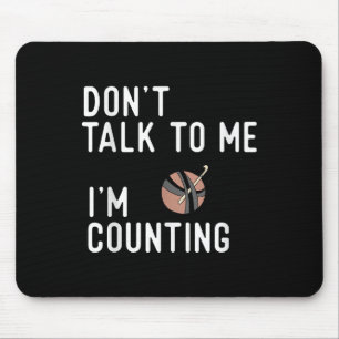 Don't Talk To Me I'm Counting Funny Crochet Knitti Mouse Mat