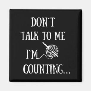 Dont Talk To Me Im Counting Funny Crochet Magnet