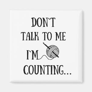 Dont Talk To Me Im Counting Funny Crochet  Magnet