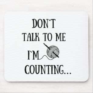 Dont Talk To Me Im Counting Funny Crochet  Mouse Mat
