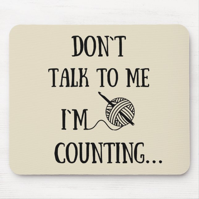 Don't talk to me I'm counting funny crochet Mouse Mat (Front)