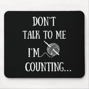 Don't talk to me I'm counting funny crochet Mouse Mat