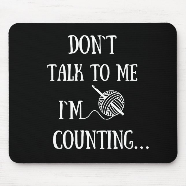 Don't talk to me I'm counting funny crochet Mouse Mat (Front)