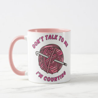 Don't talk to me I'm counting funny crochet Mug
