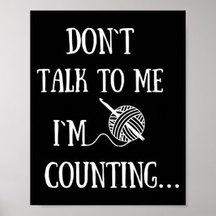 Dont Talk To Me Im Counting Funny Crochet  Poster