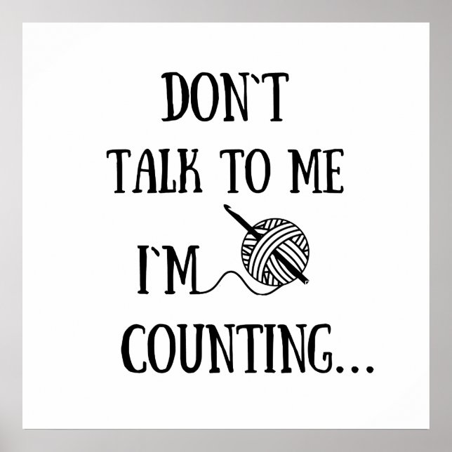 Don't talk to me I'm counting funny crochet Poster (Front)