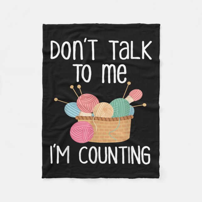 Don't Talk To Me I'm Counting - Funny Knitter Gift Fleece Blanket (Front)