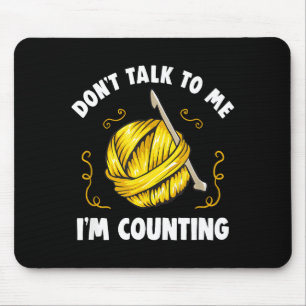 Don't Talk To Me I'm Counting _ Funny Knitting Cro Mouse Mat