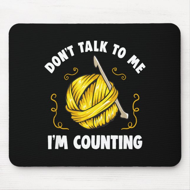 Don't Talk To Me I'm Counting _ Funny Knitting Cro Mouse Mat (Front)