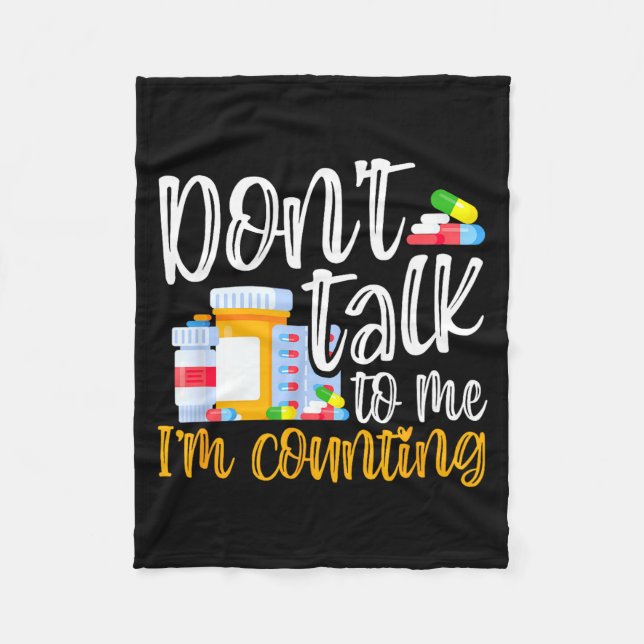 Dont Talk To Me Im Counting Funny Pharmacy Tech  Fleece Blanket (Front)