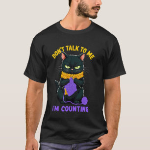 Don't Talk to Me I'm Counting Knitting Cat Knitter T-Shirt