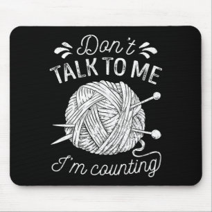 Don't Talk To Me I'm Counting Knitting Lover Funny Mouse Mat