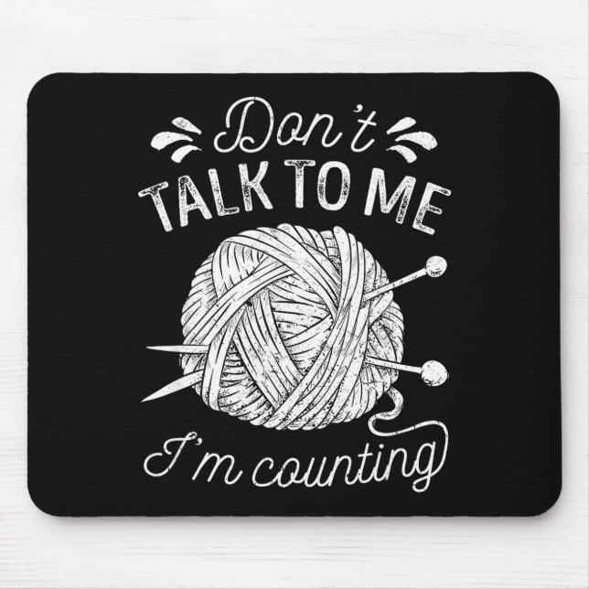 Don't Talk To Me I'm Counting Knitting Lover Funny Mouse Mat (Front)