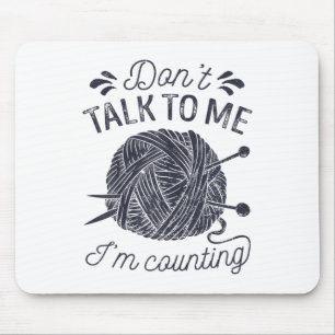 Don't Talk To Me I'm Counting Knitting Lover Knitt Mouse Mat