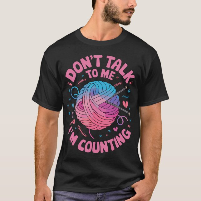 Dont Talk To Me Im Counting Knitting Stitches Croc T-Shirt (Front)