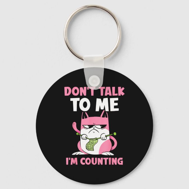 Don't Talk To Me I'm Counting Knitting Yarn Knit K Key Ring (Front)