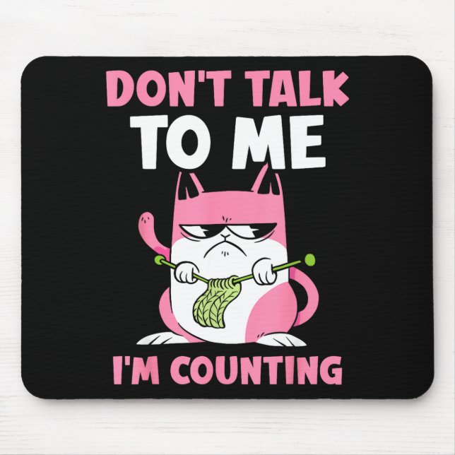 Don't Talk To Me I'm Counting Knitting Yarn Knit K Mouse Mat (Front)