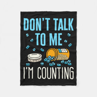 Dont Talk To Me Im Counting Pharmacist Pharmacy  Fleece Blanket