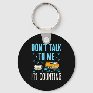 Dont Talk To Me Im Counting Pharmacist Pharmacy  Key Ring