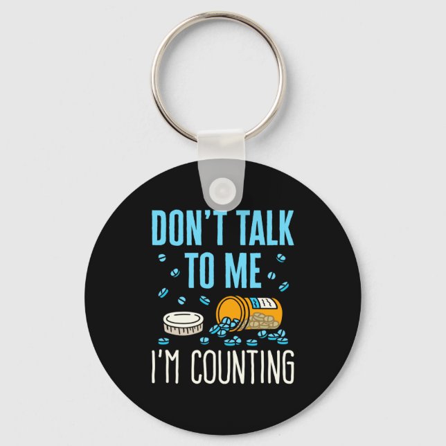 Dont Talk To Me Im Counting Pharmacist Pharmacy  Key Ring (Front)
