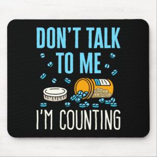 Dont Talk To Me Im Counting Pharmacist Pharmacy  Mouse Mat