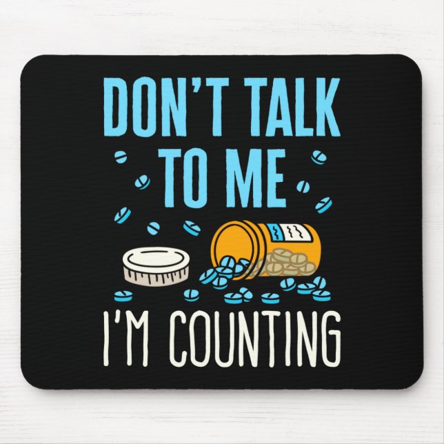 Dont Talk To Me Im Counting Pharmacist Pharmacy  Mouse Mat (Front)
