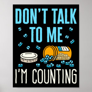 Dont Talk To Me Im Counting Pharmacist Pharmacy  Poster