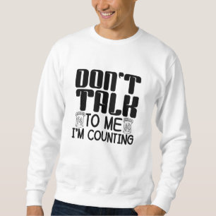 Don't Talk To Me I'm Counting Pharmacist Pharmacy Sweatshirt