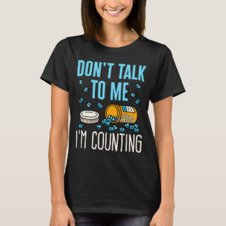 Dont Talk To Me Im Counting Pharmacist Pharmacy  T-Shirt