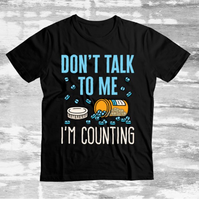 Don't Talk to Me I'm Counting Pharmacist Pharmacy T-Shirt (Creator Uploaded)