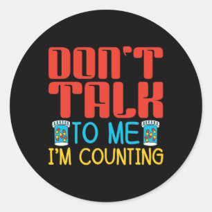 Don't Talk To Me I'm Counting Pharmacy Pharmacist Classic Round Sticker