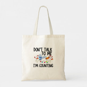 don't talk to me i'm counting tote bag